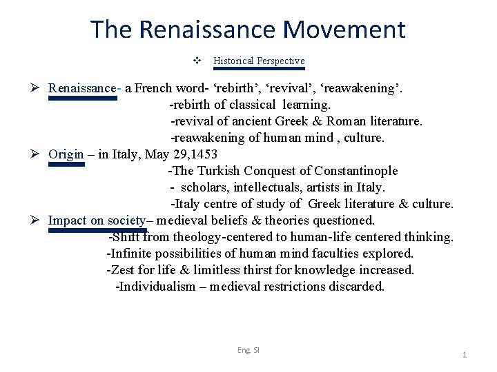 The Renaissance Movement v Historical Perspective Ø Renaissance- a French word- ‘rebirth’, ‘revival’, ‘reawakening’.