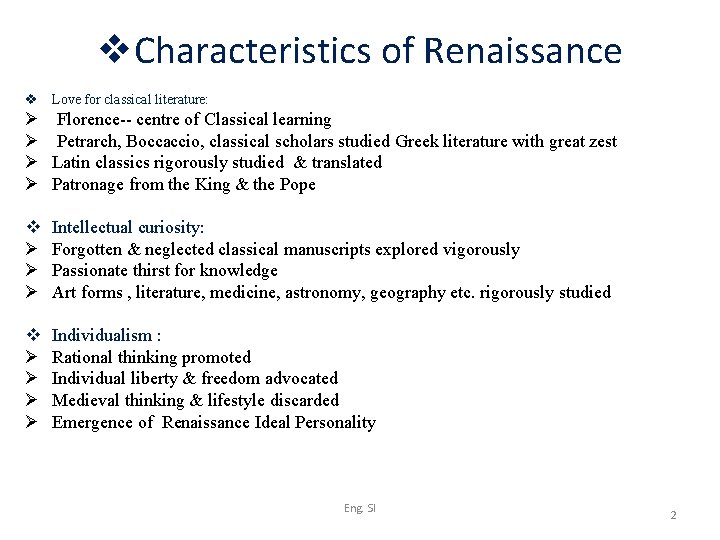 v. Characteristics of Renaissance v Love for classical literature: Ø Ø Florence-- centre of