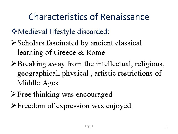 Characteristics of Renaissance v. Medieval lifestyle discarded: Ø Scholars fascinated by ancient classical learning