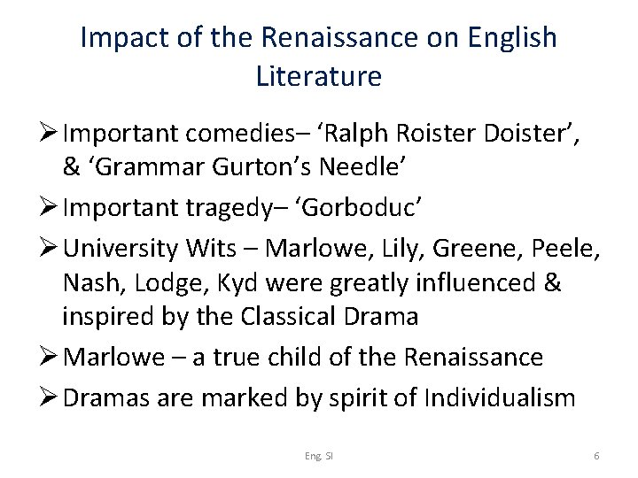 Impact of the Renaissance on English Literature Ø Important comedies– ‘Ralph Roister Doister’, &