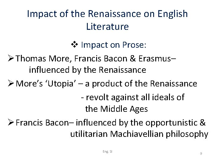 Impact of the Renaissance on English Literature v Impact on Prose: Ø Thomas More,