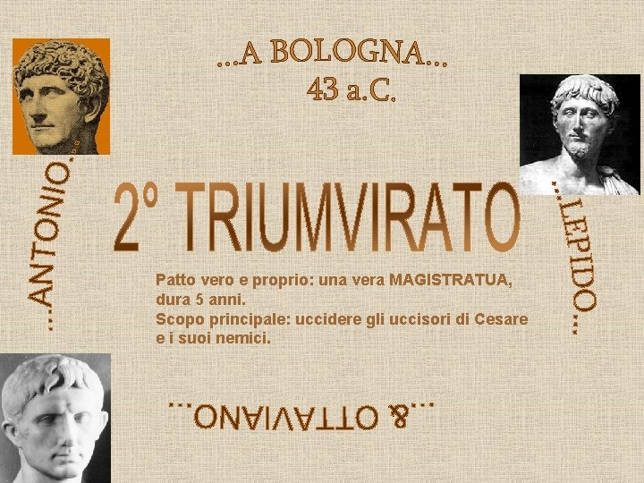 Patto vero e proprio: una vera MAGISTRATUA, dura 5 anni. Scopo principale: uccidere gli