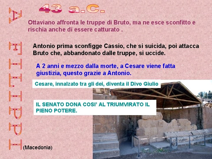 Ottaviano affronta le truppe di Bruto, ma ne esce sconfitto e rischia anche di