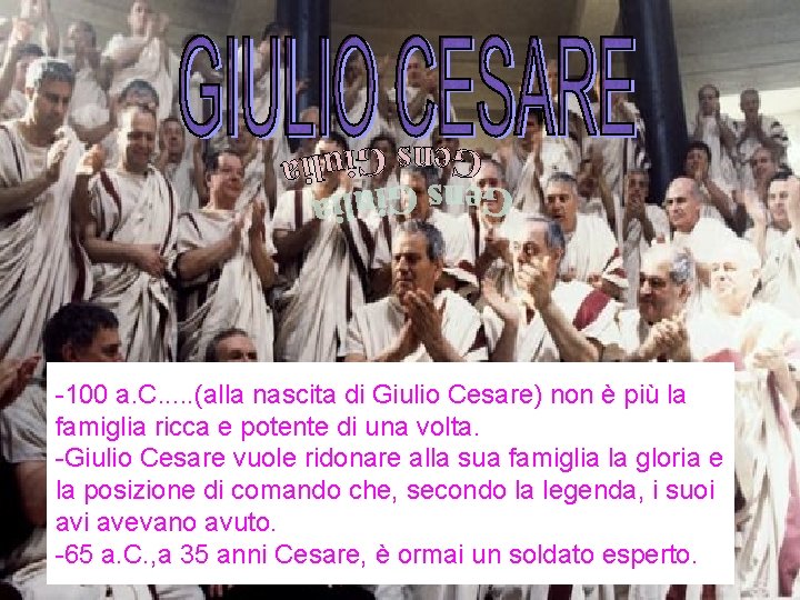 -100 a. C. . . (alla nascita di Giulio Cesare) non è più la