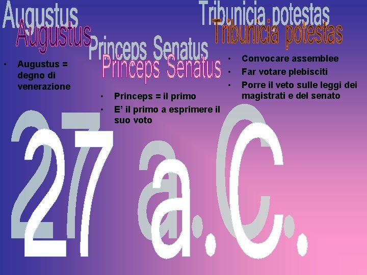  • Augustus = degno di venerazione • • • Princeps = il primo