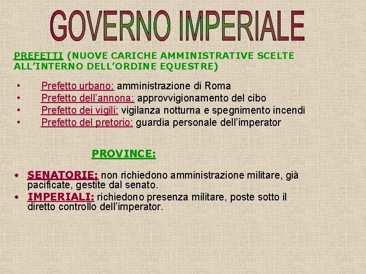 PREFETTI (NUOVE CARICHE AMMINISTRATIVE SCELTE ALL’INTERNO DELL’ORDINE EQUESTRE) • • Prefetto urbano: amministrazione di