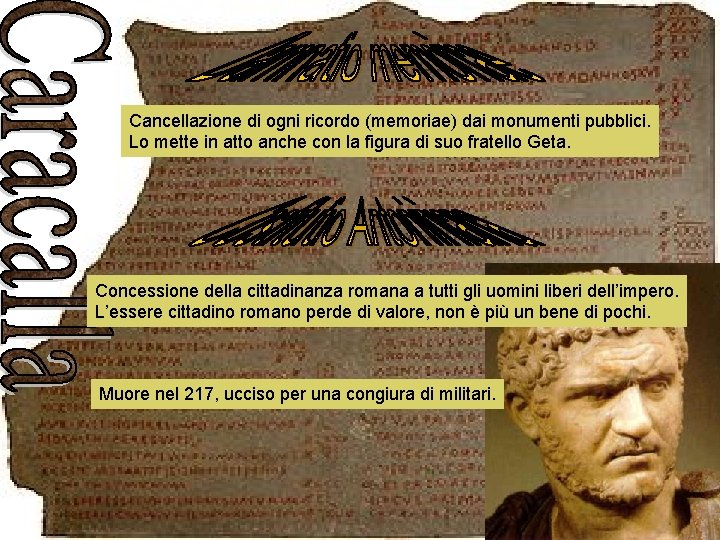 Cancellazione di ogni ricordo (memoriae) dai monumenti pubblici. Lo mette in atto anche con