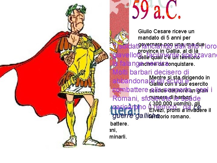 Giulio Cesare riceve un mandato di 5 anni per non una, ma due “I