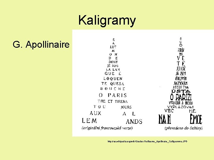 Kaligramy G. Apollinaire http: //cs. wikipedia. org/wiki/Soubor: Guillaume_Apollinaire_Calligramme. JPG 