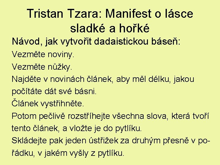 Tristan Tzara: Manifest o lásce sladké a hořké Návod, jak vytvořit dadaistickou báseň: Vezměte