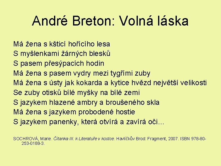 André Breton: Volná láska Má žena s kšticí hořícího lesa S myšlenkami žárných blesků