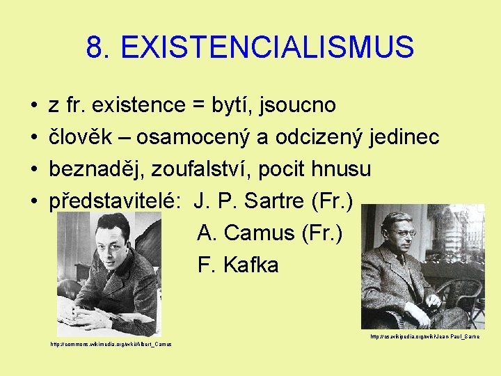 8. EXISTENCIALISMUS • • z fr. existence = bytí, jsoucno člověk – osamocený a