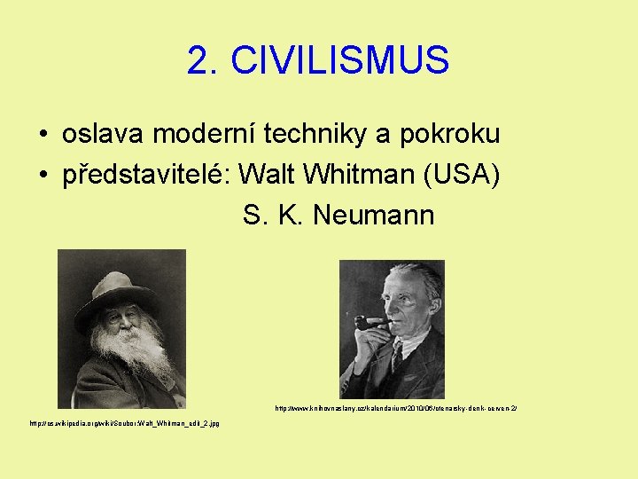 2. CIVILISMUS • oslava moderní techniky a pokroku • představitelé: Walt Whitman (USA) S.