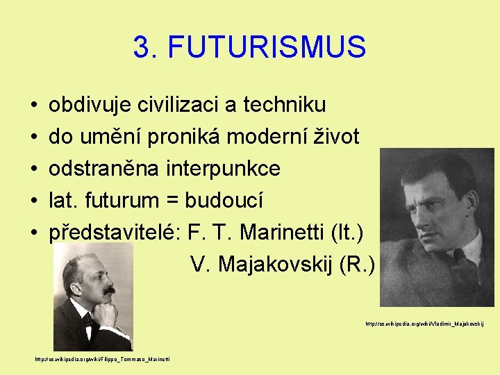 3. FUTURISMUS • • • obdivuje civilizaci a techniku do umění proniká moderní život