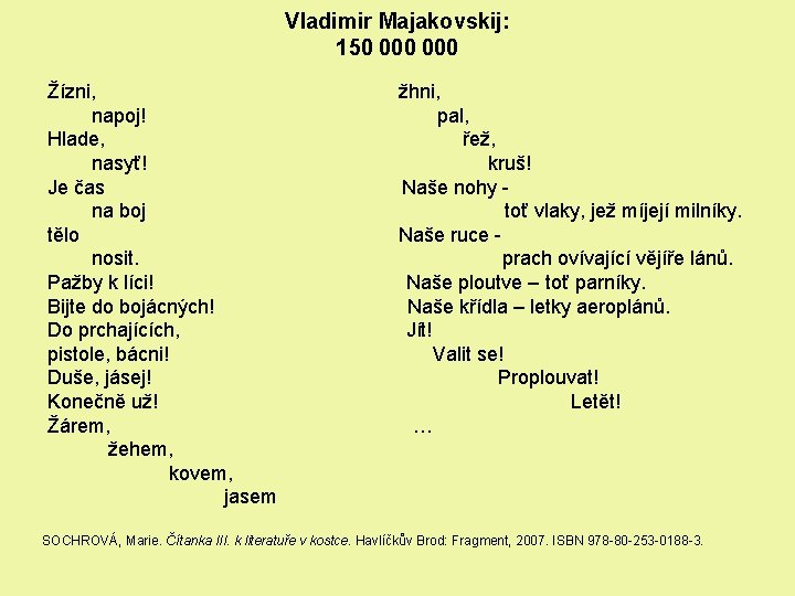 Vladimir Majakovskij: 150 000 Žízni, napoj! Hlade, nasyť! Je čas na boj tělo nosit.