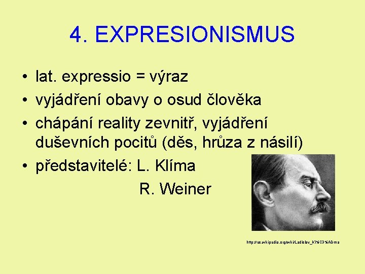 4. EXPRESIONISMUS • lat. expressio = výraz • vyjádření obavy o osud člověka •