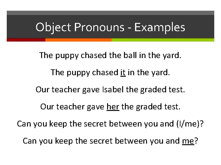 Object Pronouns - Examples The puppy chased the ball in the yard. The puppy