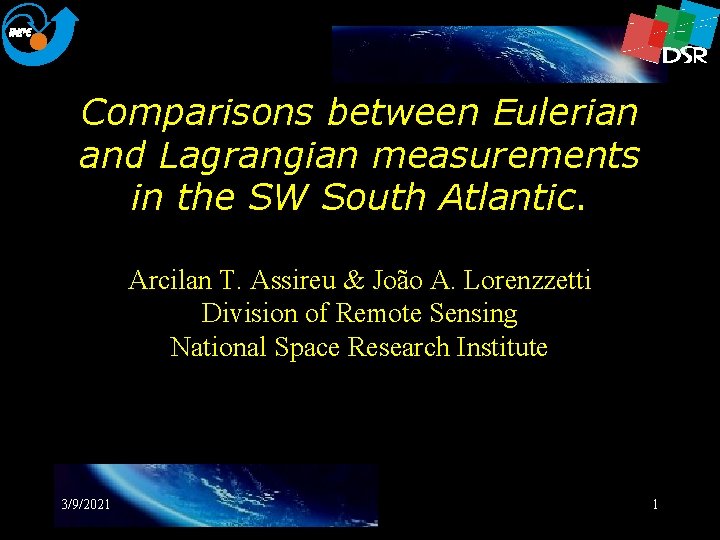 Comparisons between Eulerian and Lagrangian measurements in the SW South Atlantic. Arcilan T. Assireu