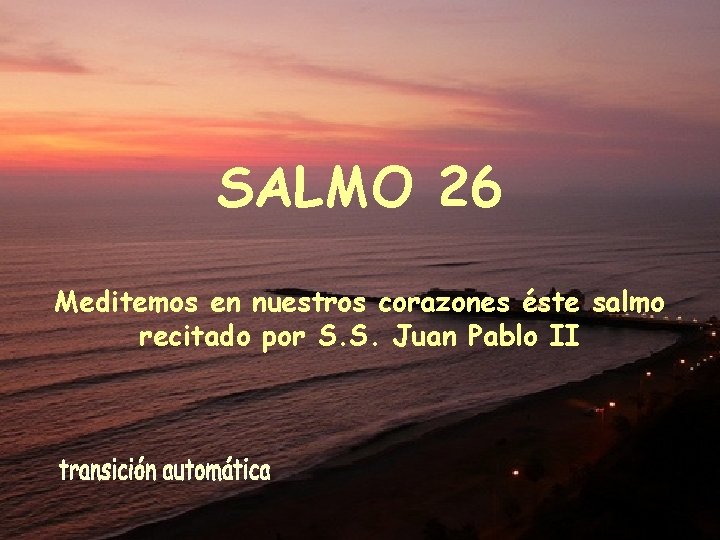 SALMO 26 Meditemos en nuestros corazones éste salmo recitado por S. S. Juan Pablo