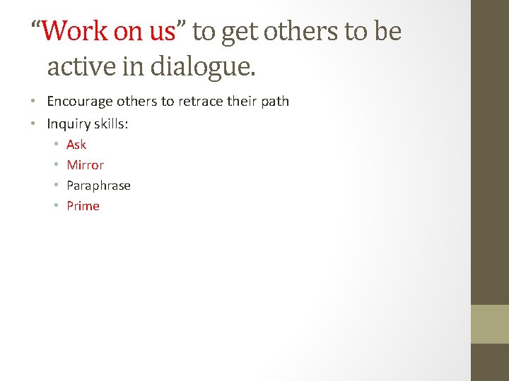 “Work on us” to get others to be active in dialogue. • Encourage others “Work on us” to get others to be active in dialogue. • Encourage others