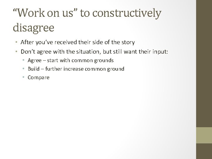 “Work on us” to constructively disagree • After you’ve received their side of the “Work on us” to constructively disagree • After you’ve received their side of the