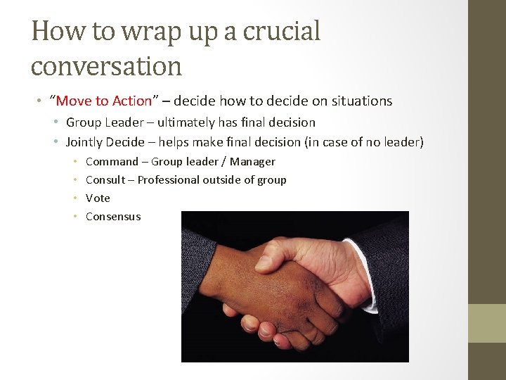 How to wrap up a crucial conversation • “Move to Action” – decide how How to wrap up a crucial conversation • “Move to Action” – decide how