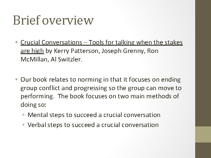 Brief overview • Crucial Conversations – Tools for talking when the stakes are high Brief overview • Crucial Conversations – Tools for talking when the stakes are high