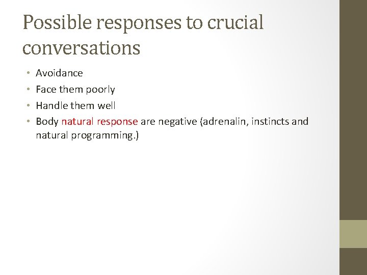 Possible responses to crucial conversations • • Avoidance Face them poorly Handle them well Possible responses to crucial conversations • • Avoidance Face them poorly Handle them well