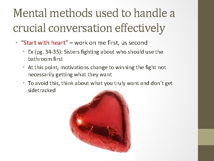 Mental methods used to handle a crucial conversation effectively • “Start with heart” – Mental methods used to handle a crucial conversation effectively • “Start with heart” –