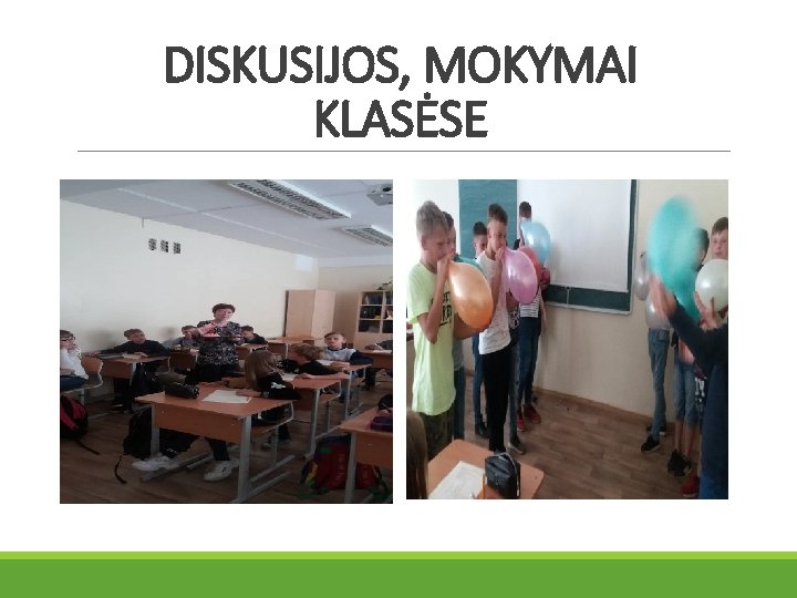 DISKUSIJOS, MOKYMAI KLASĖSE 