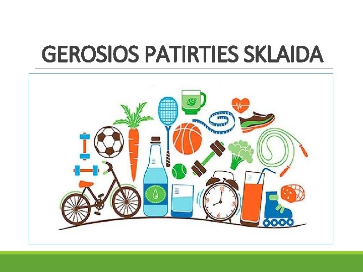 GEROSIOS PATIRTIES SKLAIDA 