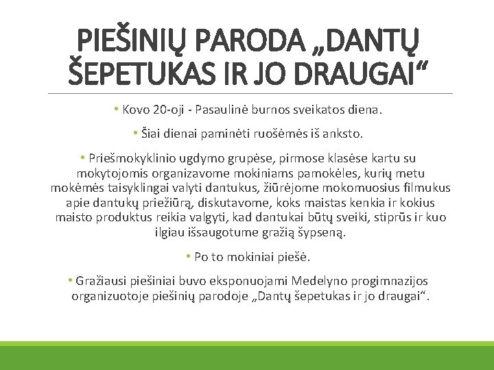 PIEŠINIŲ PARODA „DANTŲ ŠEPETUKAS IR JO DRAUGAI“ • Kovo 20 -oji - Pasaulinė burnos