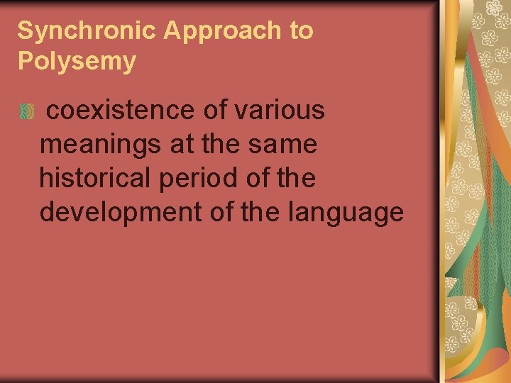 Synchronic Approach to Polysemy coexistence of various meanings at the same historical period of