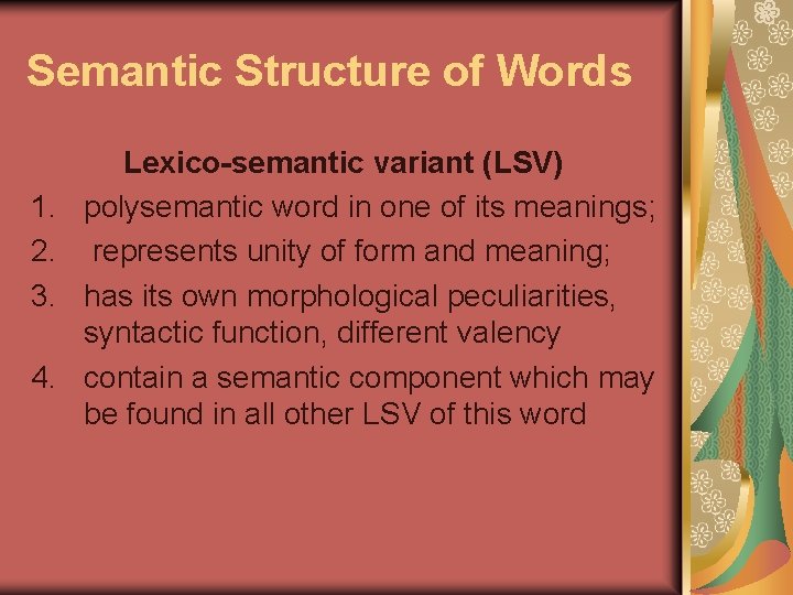 Semantic Structure of Words 1. 2. 3. 4. Lexico-semantic variant (LSV) polysemantic word in