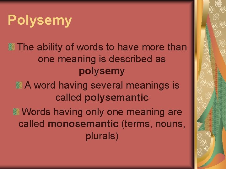 Polysemy The ability of words to have more than one meaning is described as