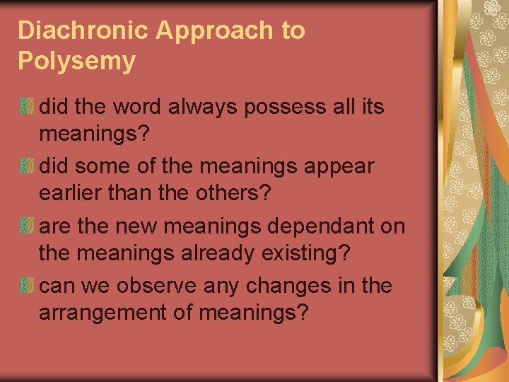 Diachronic Approach to Polysemy did the word always possess all its meanings? did some