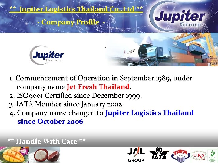 ** Jupiter Logistics Thailand Co. , Ltd ** - Company Profile - 1. Commencement