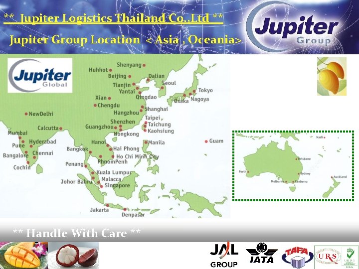 ** Jupiter Logistics Thailand Co. , Ltd ** Jupiter Group Location < Asia ,