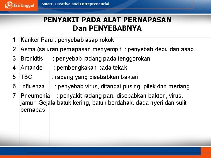 PENYAKIT PADA ALAT PERNAPASAN Dan PENYEBABNYA 1. Kanker Paru : penyebab asap rokok 2.