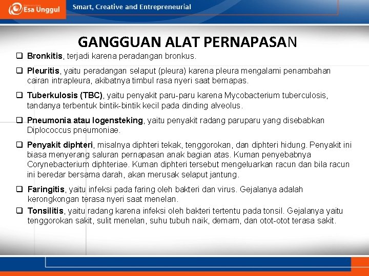 GANGGUAN ALAT PERNAPASAN q Bronkitis, terjadi karena peradangan bronkus. q Pleuritis, yaitu peradangan selaput