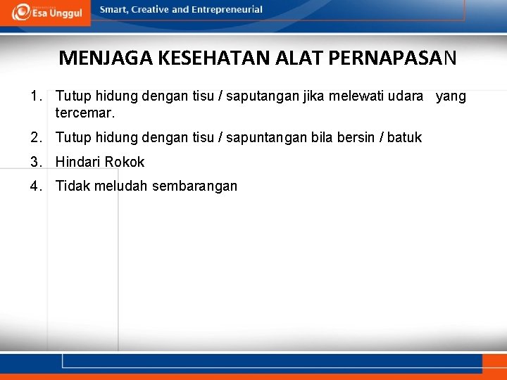 MENJAGA KESEHATAN ALAT PERNAPASAN 1. Tutup hidung dengan tisu / saputangan jika melewati udara