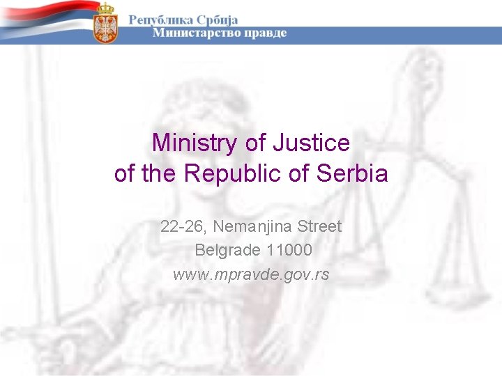 Ministry of Justice of the Republic of Serbia 22 -26, Nemanjina Street Belgrade 11000