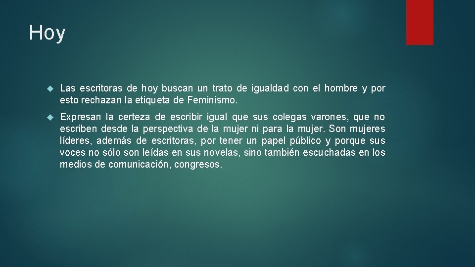 Hoy Las escritoras de hoy buscan un trato de igualdad con el hombre y