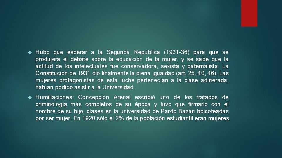  Hubo que esperar a la Segunda República (1931 -36) para que se produjera