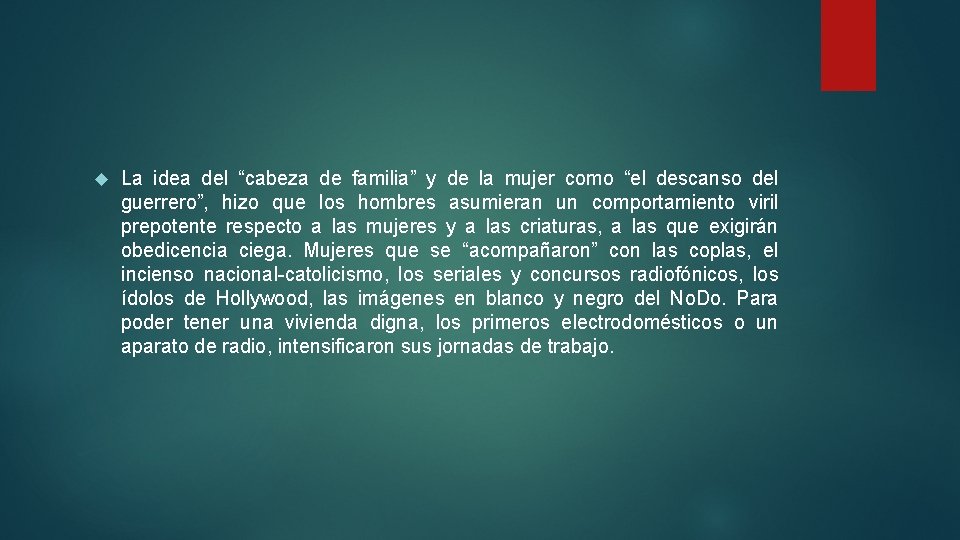  La idea del “cabeza de familia” y de la mujer como “el descanso