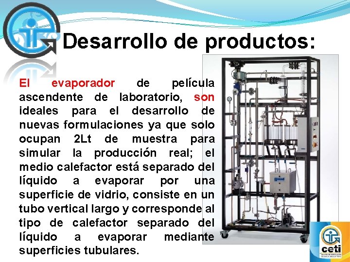 Desarrollo de productos: El evaporador de película ascendente de laboratorio, son ideales para el