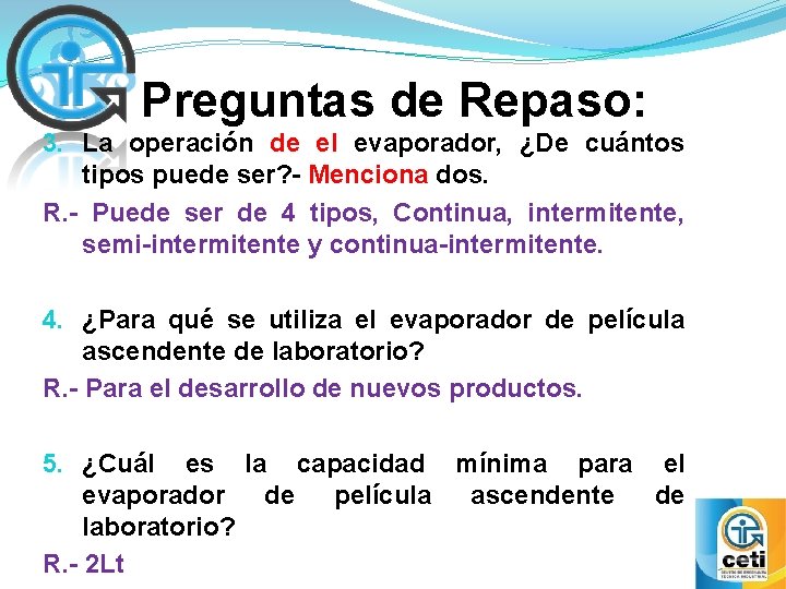 Preguntas de Repaso: 3. La operación de el evaporador, ¿De cuántos tipos puede ser?