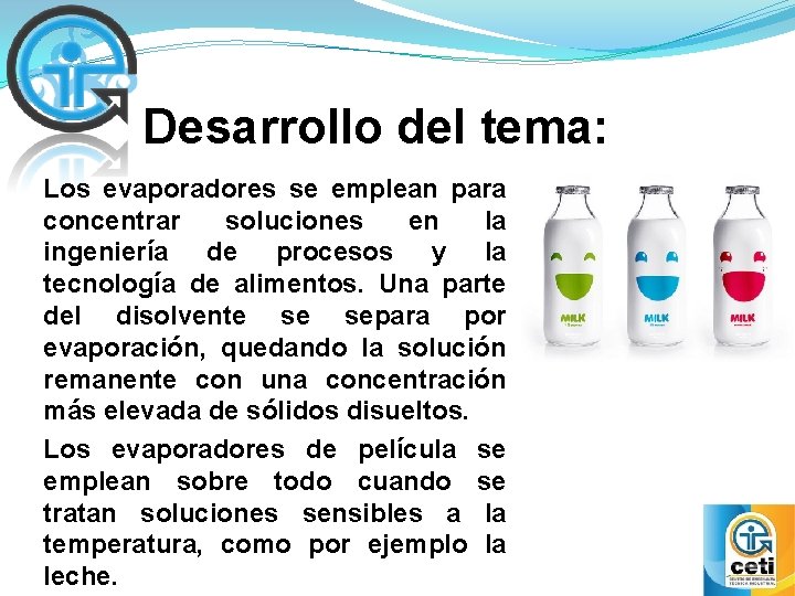 Desarrollo del tema: Los evaporadores se emplean para concentrar soluciones en la ingeniería de