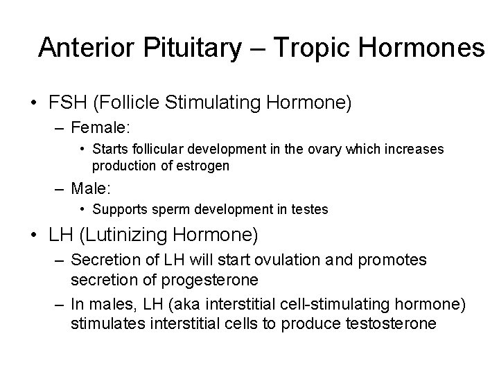 Anterior Pituitary – Tropic Hormones • FSH (Follicle Stimulating Hormone) – Female: • Starts