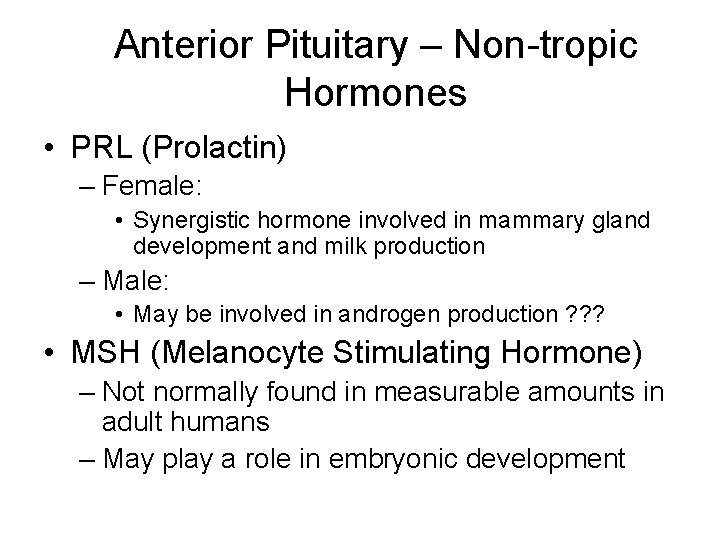 Anterior Pituitary – Non-tropic Hormones • PRL (Prolactin) – Female: • Synergistic hormone involved
